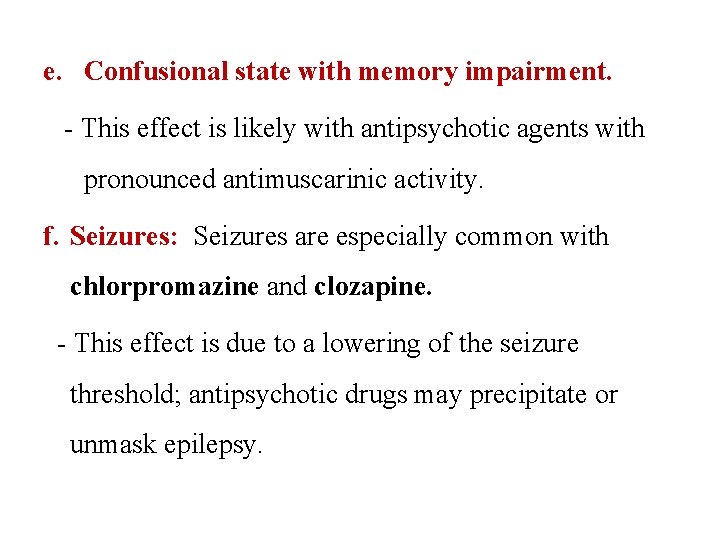 e. Confusional state with memory impairment. - This effect is likely with antipsychotic agents