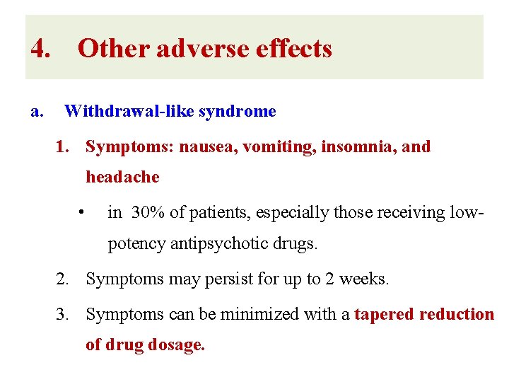 4. Other adverse effects a. Withdrawal-like syndrome 1. Symptoms: nausea, vomiting, insomnia, and headache