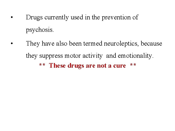  • Drugs currently used in the prevention of psychosis. • They have also