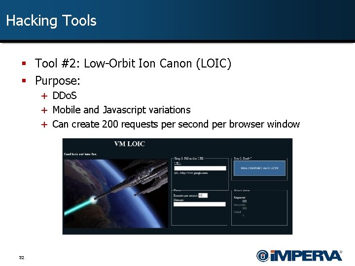 Hacking Tools § Tool #2: Low-Orbit Ion Canon (LOIC) § Purpose: + DDo. S