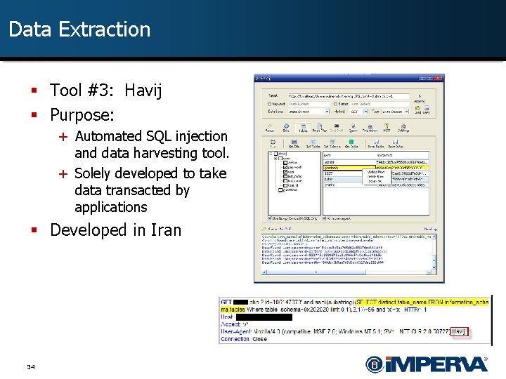 Data Extraction § Tool #3: Havij § Purpose: + Automated SQL injection and data