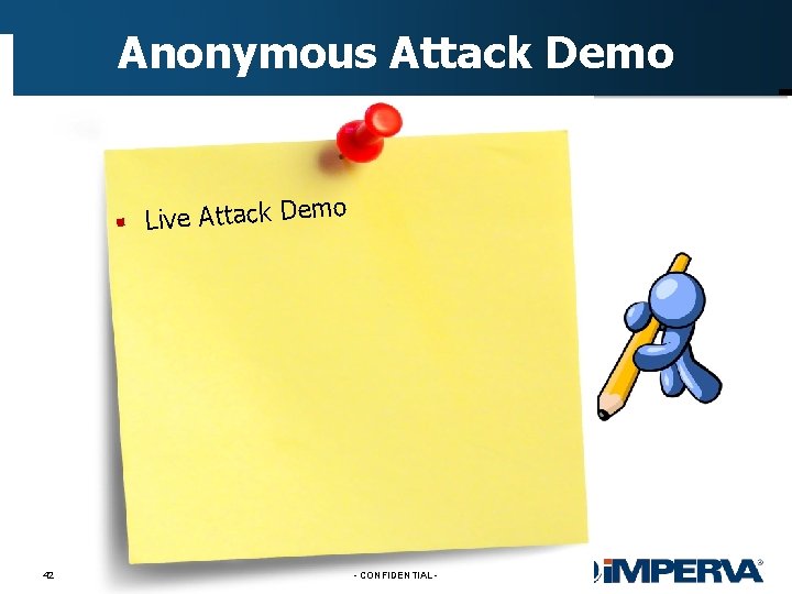 Anonymous Attack Demo § Live Attack D 42 - CONFIDENTIAL - 