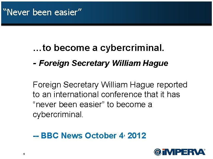 “Never been easier” …to become a cybercriminal. Hacking - Foreign Secretary William Hague reported
