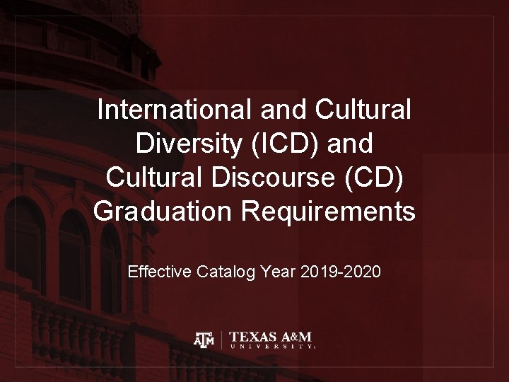 International and Cultural Diversity (ICD) and Cultural Discourse (CD) Graduation Requirements Effective Catalog Year