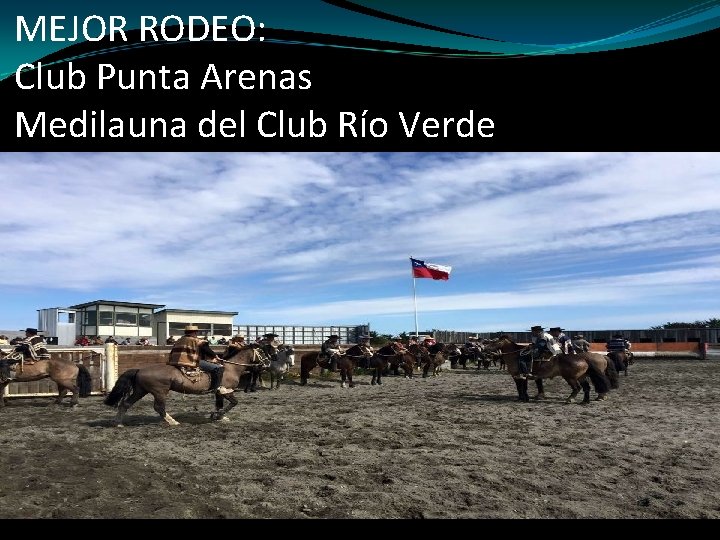 MEJOR RODEO: Club Punta Arenas Medilauna del Club Río Verde 