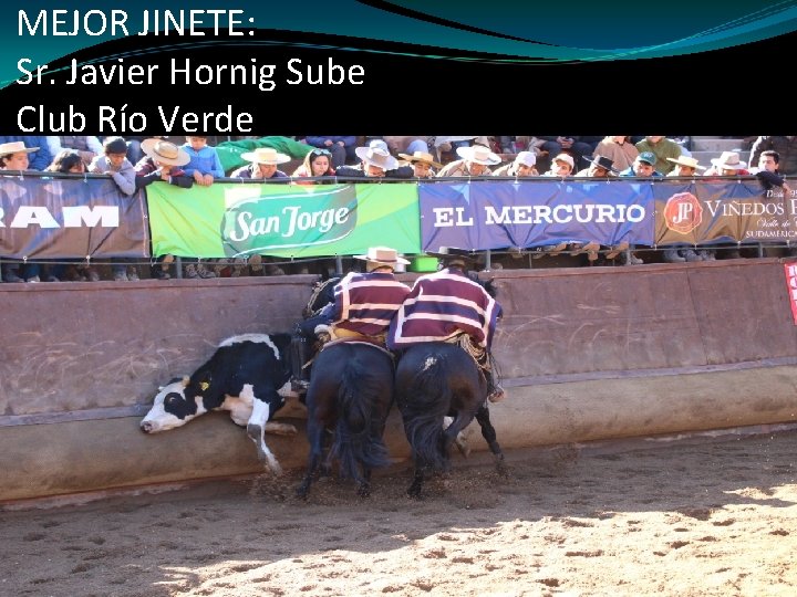 MEJOR JINETE: Sr. Javier Hornig Sube Club Río Verde 