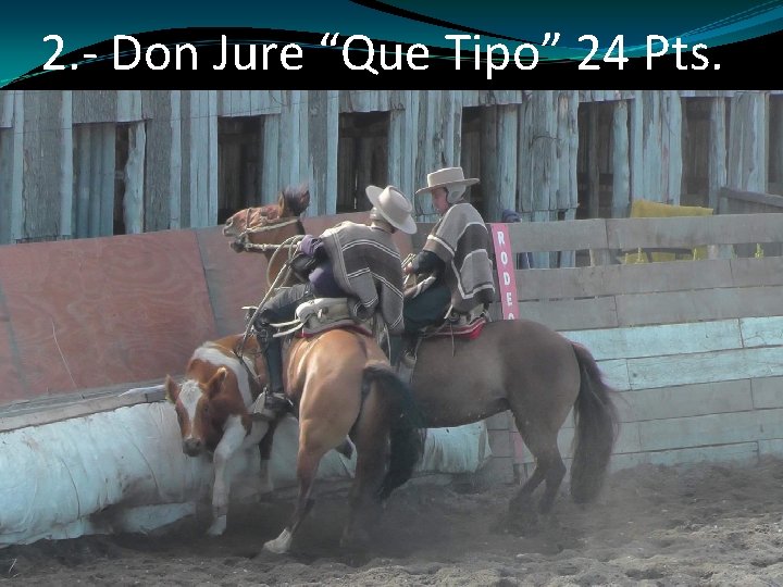 2. - Don Jure “Que Tipo” 24 Pts. 