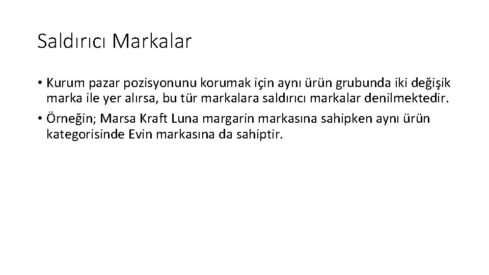 Saldırıcı Markalar • Kurum pazar pozisyonunu korumak için aynı ürün grubunda iki değişik marka