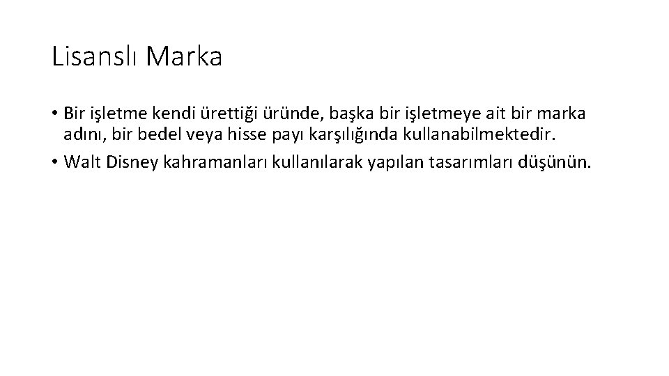 Lisanslı Marka • Bir işletme kendi ürettiği üründe, başka bir işletmeye ait bir marka