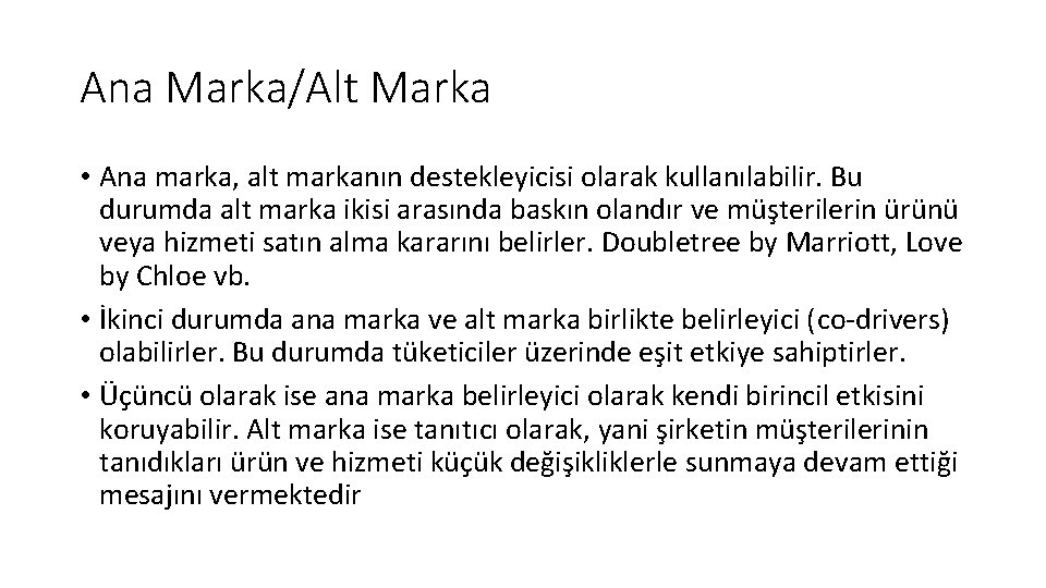 Ana Marka/Alt Marka • Ana marka, alt markanın destekleyicisi olarak kullanılabilir. Bu durumda alt