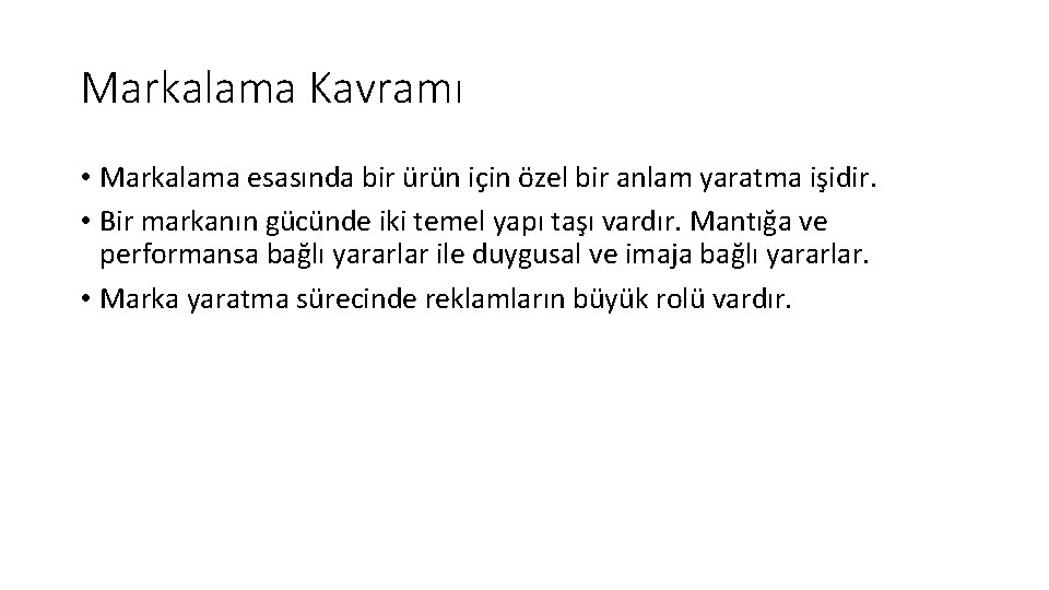 Markalama Kavramı • Markalama esasında bir ürün için özel bir anlam yaratma işidir. •