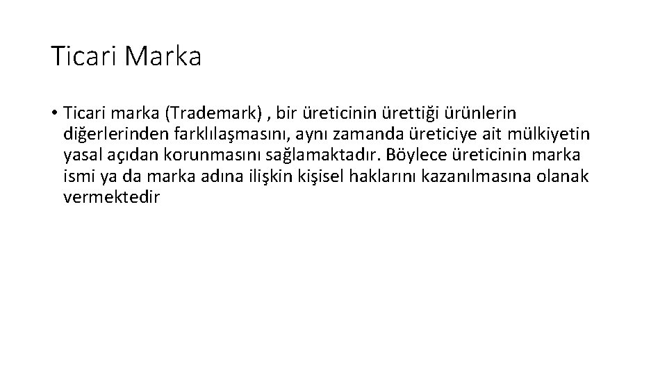 Ticari Marka • Ticari marka (Trademark) , bir üreticinin ürettiği ürünlerin diğerlerinden farklılaşmasını, aynı