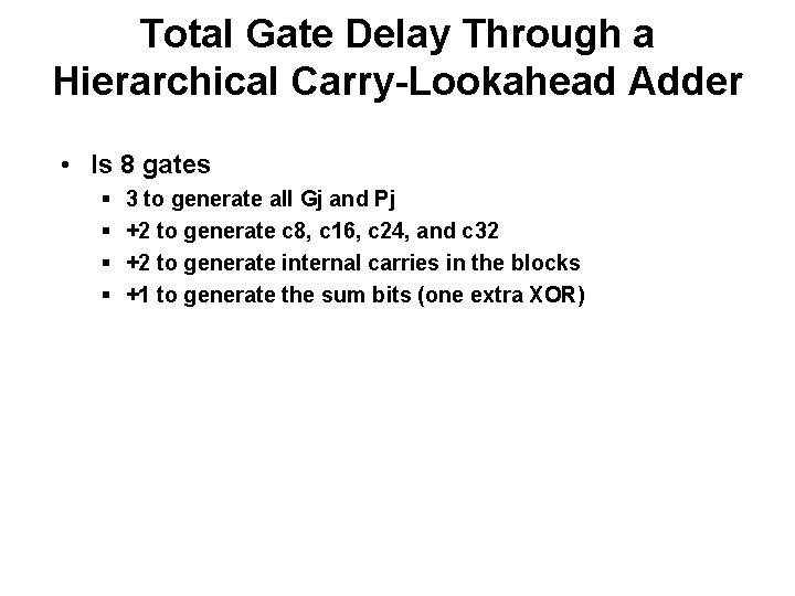 Total Gate Delay Through a Hierarchical Carry-Lookahead Adder • Is 8 gates § §