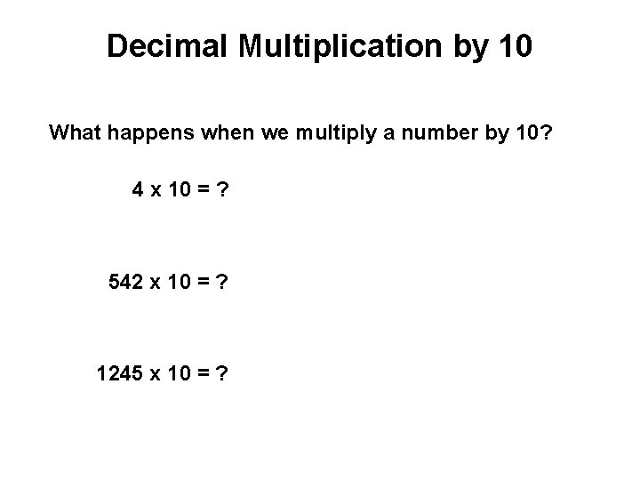 Decimal Multiplication by 10 What happens when we multiply a number by 10? 4