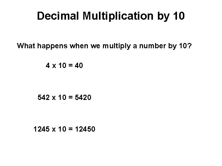 Decimal Multiplication by 10 What happens when we multiply a number by 10? 4