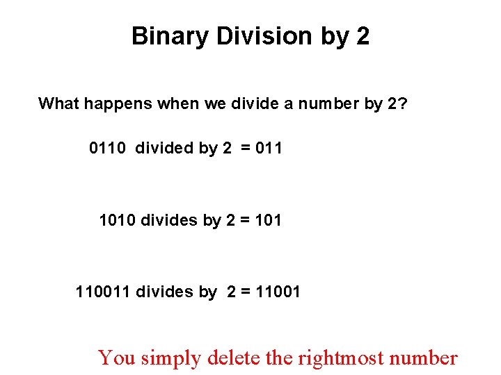 Binary Division by 2 What happens when we divide a number by 2? 0110