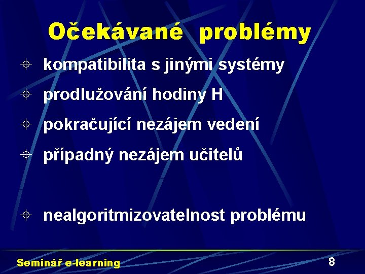 Očekávané problémy ± kompatibilita s jinými systémy ± prodlužování hodiny H ± pokračující nezájem