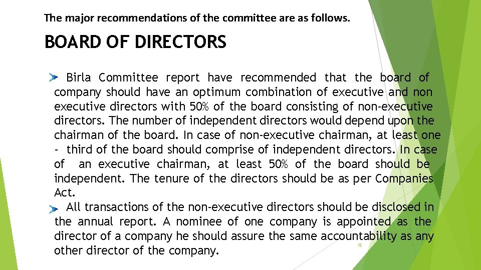 The major recommendations of the committee are as follows. BOARD OF DIRECTORS Birla Committee