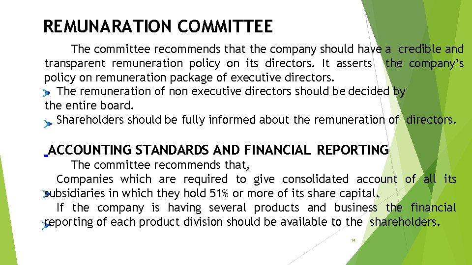 REMUNARATION COMMITTEE The committee recommends that the company should have a credible and transparent