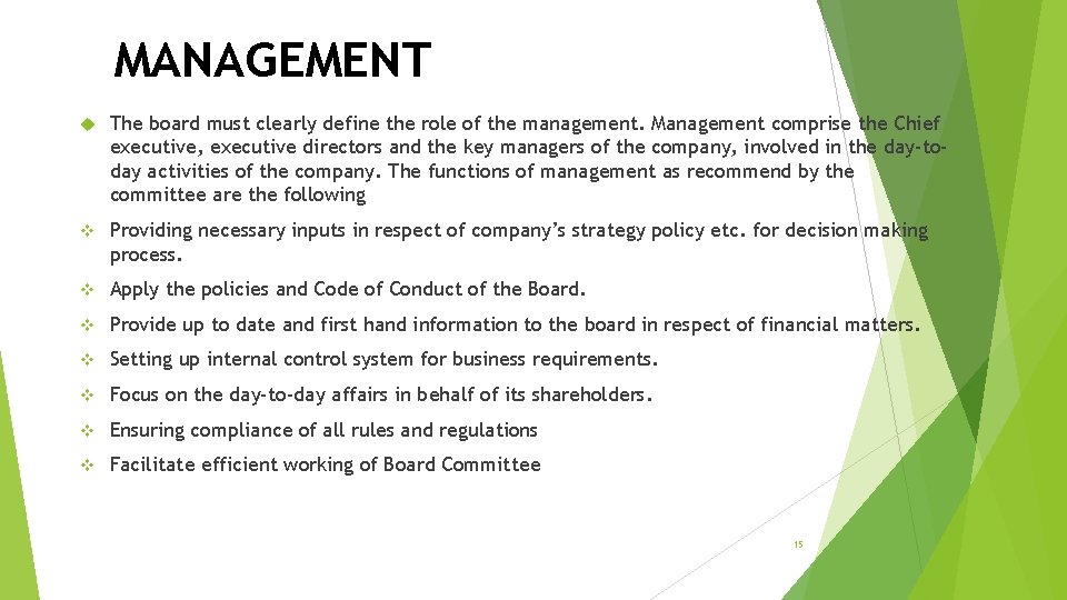 MANAGEMENT The board must clearly define the role of the management. Management comprise the