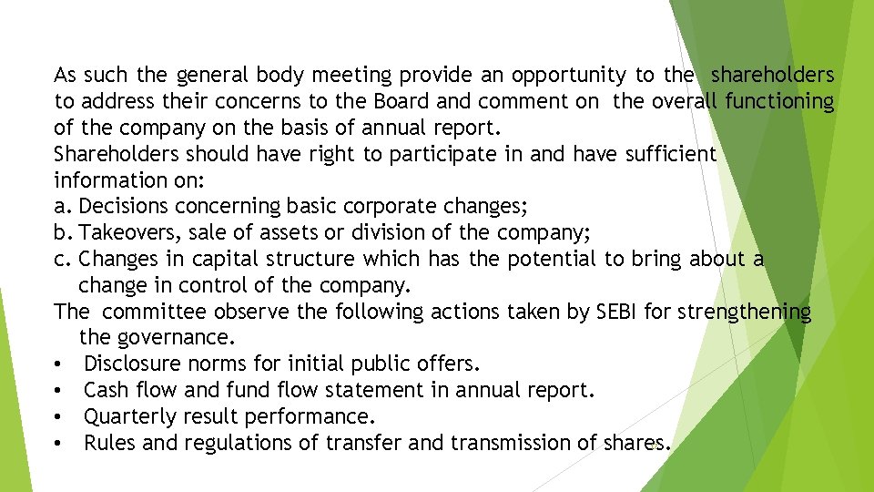 As such the general body meeting provide an opportunity to the shareholders to address