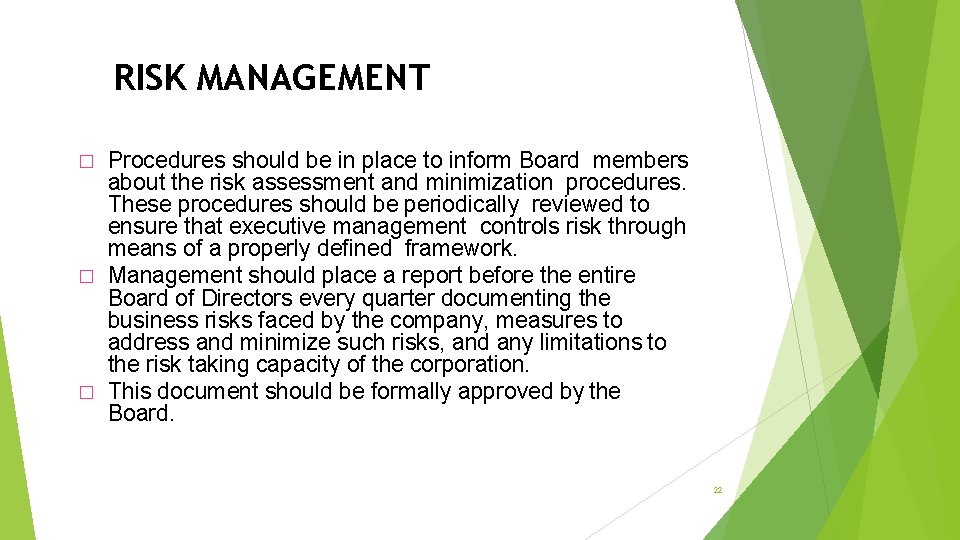 RISK MANAGEMENT Procedures should be in place to inform Board members about the risk