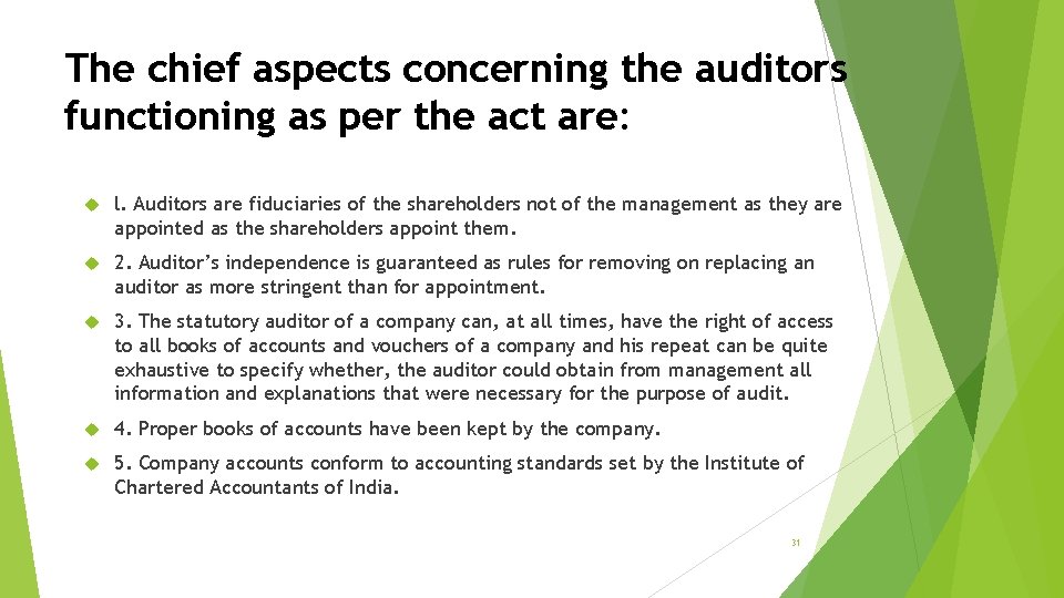 The chief aspects concerning the auditors functioning as per the act are: l. Auditors