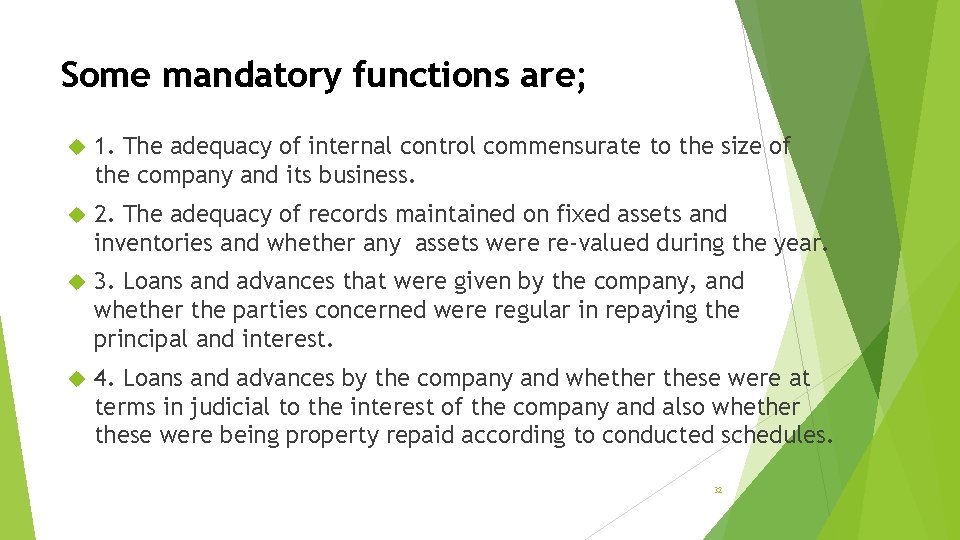 Some mandatory functions are; 1. The adequacy of internal control commensurate to the size