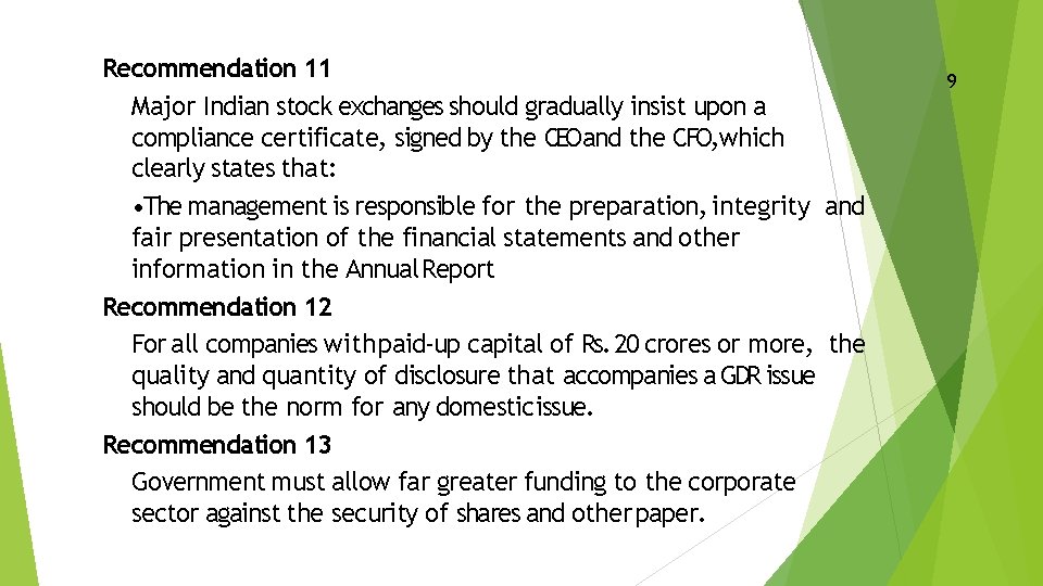 Recommendation 11 Major Indian stock exchanges should gradually insist upon a compliance certificate, signed