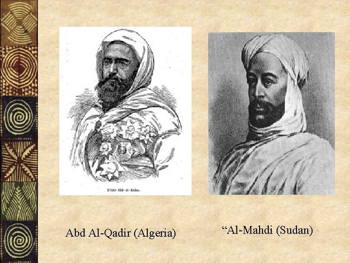 Abd Al-Qadir (Algeria) “Al-Mahdi (Sudan) 