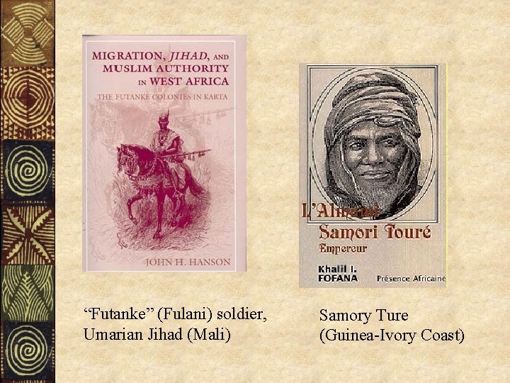 “Futanke” (Fulani) soldier, Umarian Jihad (Mali) Samory Ture (Guinea-Ivory Coast) 