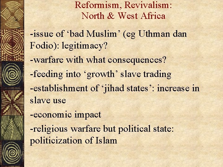 Reformism, Revivalism: North & West Africa -issue of ‘bad Muslim’ (eg Uthman dan Fodio):