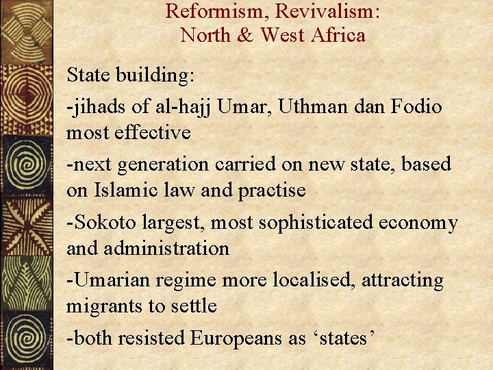 Reformism, Revivalism: North & West Africa State building: -jihads of al-hajj Umar, Uthman dan