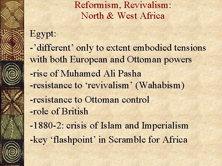 Reformism, Revivalism: North & West Africa Egypt: -’different’ only to extent embodied tensions with