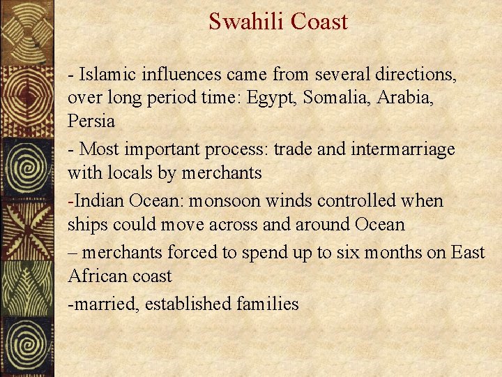 Swahili Coast - Islamic influences came from several directions, over long period time: Egypt,