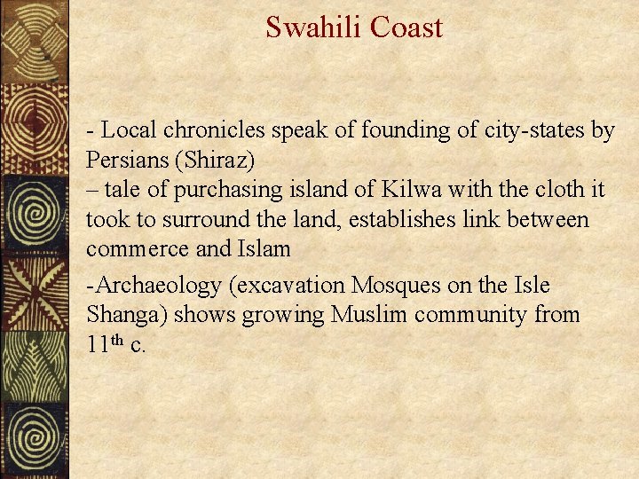 Swahili Coast - Local chronicles speak of founding of city-states by Persians (Shiraz) –
