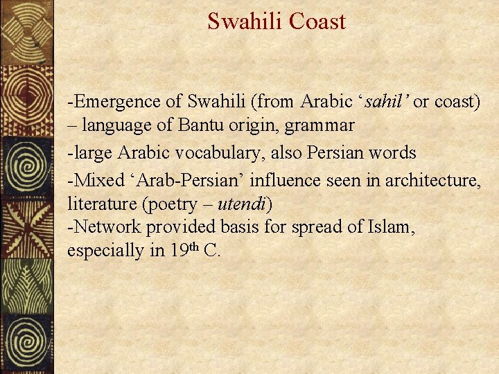 Swahili Coast -Emergence of Swahili (from Arabic ‘sahil’ or coast) – language of Bantu