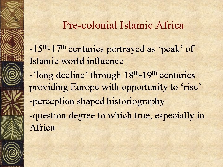 Pre-colonial Islamic Africa -15 th-17 th centuries portrayed as ‘peak’ of Islamic world influence