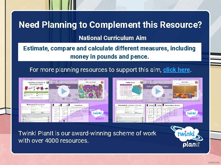 Need Planning to Complement this Resource? National Curriculum Aim Estimate, compare and calculate different