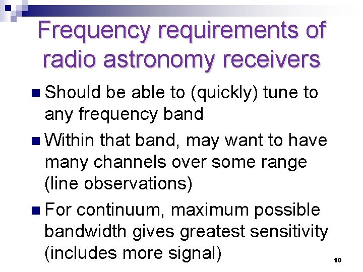 Frequency requirements of radio astronomy receivers n Should be able to (quickly) tune to