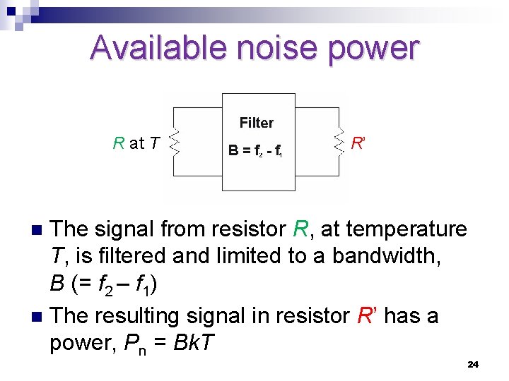 Available noise power R at T R’ The signal from resistor R, at temperature