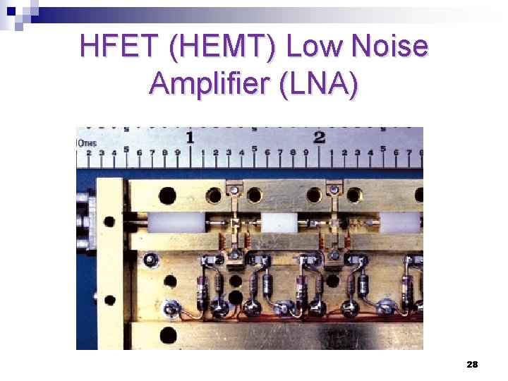 HFET (HEMT) Low Noise Amplifier (LNA) 28 