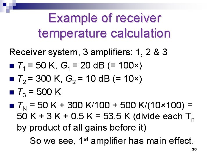 Example of receiver temperature calculation Receiver system, 3 amplifiers: 1, 2 & 3 n