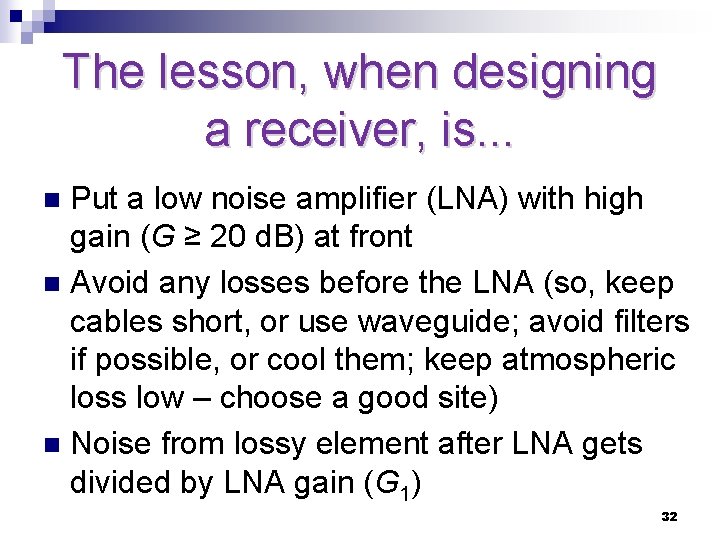 The lesson, when designing a receiver, is. . . Put a low noise amplifier