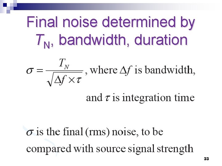 Final noise determined by TN, bandwidth, duration 33 