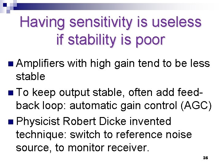 Having sensitivity is useless if stability is poor n Amplifiers with high gain tend