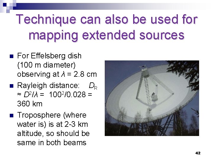 Technique can also be used for mapping extended sources n n n For Effelsberg