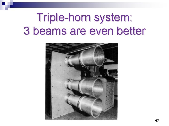 Triple-horn system: 3 beams are even better 47 