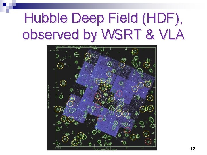 Hubble Deep Field (HDF), observed by WSRT & VLA 55 