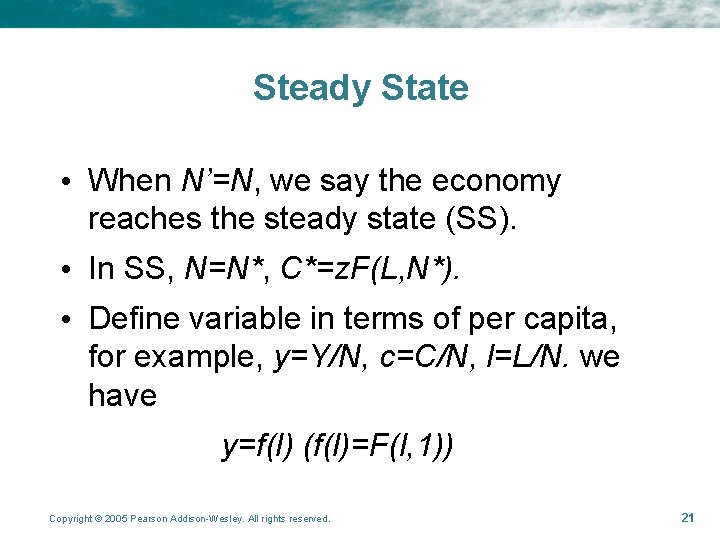 Steady State • When N’=N, we say the economy reaches the steady state (SS).